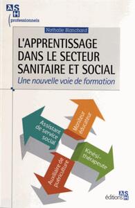 L'APPRENTISSAGE DANS LE SECTEUR SANITAIRE ET SOCIAL - UNE NOUVELLE VOIE DE FORMATION. ASSISTANT DE S