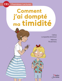 COMMENT J'AI DOMPTE MA TIMIDITE - CE1 - PREMIERES LECTURES