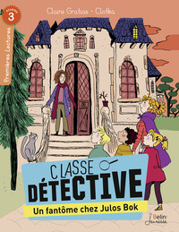 UN FANTOME CHEZ JULOS BOK - SERIE "CLASSE DETECTIVE" (TOME 3)