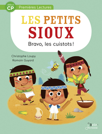 BRAVO, LES CUISTOTS ! - DEBUT CP - LES PETITS SIOUX T. 3 PREMIERES LECTURES