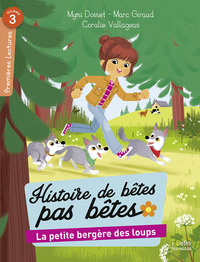 LA PETITE BERGERE DES LOUPS - SERIE "HISTOIRE DE BETES PAS BETES " / 1RES LECTURES - NIV. 3