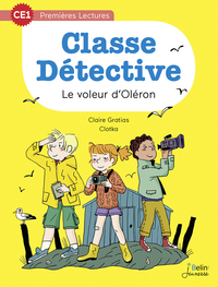 LE VOLEUR D'OLERON - CE1 - CLASSE DETECTIVE T. 4