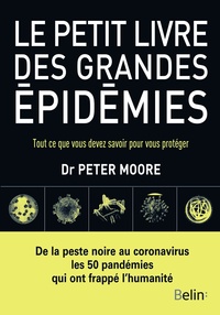 LE PETIT LIVRE DES GRANDES EPIDEMIES - TOUT CE QUE VOUS DEVEZ SAVOIR POUR VOUS PROTEGER