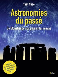 ASTRONOMIES DU PASSE - DE STONEHENGE AUX PYRAMIDES MAYAS