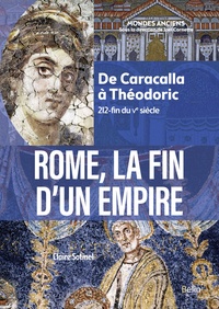 ROME, LA FIN D'UN EMPIRE - DE CARACALLA A THEODORIC (212-FIN DU VE SIECLE)