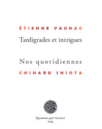 TARDIGRADES ET INTRIGUES/NOS QUOTIDIENNES
