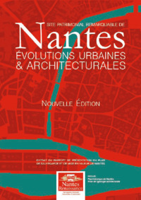 SITE PATRIMONIAL REMARQUABLE DE NANTES - ÉVOLUTIONS URBAINES ET ARCHITECTURALES