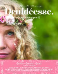 DRUIDEESSE, OUVRE TON COEUR ! - S'EVEILLER A NOTRE NATURE SAUVAGE