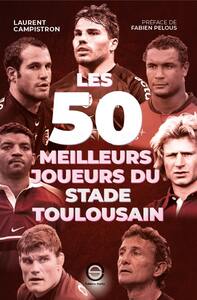 Les 50 meilleurs joueurs du Stade Toulousain
