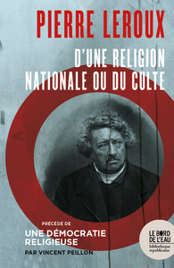 Pierre Leroux. D'une religion nationale ou du Culte