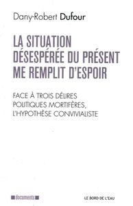 Situation Desesperee du Present Me Remplit d'Espoir (La