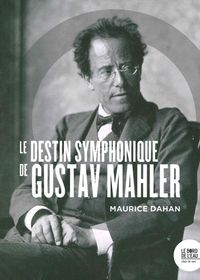 Le Destin Symphonique de Gustav Mahler