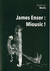 James Ensor: Miousic !