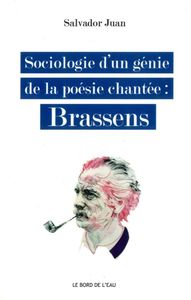 Sociologie d'un Genie de la Poésie Chantee : Brassens