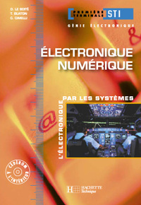 Electronique par les systèmes - Génie electronique - Electronique numérique 1re, Tle STI, Livre de l'élève + CD