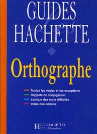 Guides Hachette - Orthographe