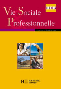 Vie sociale et Professionnelle 2de et Term. BEP - Livre élève - Ed.2003