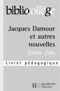 BIBLIOCOLLEGE - Jacques Damour et autres nouvelles - Livret pédagogique