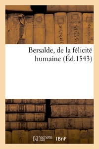 BERSALDE, DE LA FELICITE HUMAINE - TRADUIT DU LATIN EN FRANCOIS