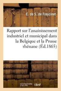 RAPPORT SUR L'ASSAINISSEMENT INDUSTRIEL ET MUNICIPAL DANS LA BELGIQUE ET LA PRUSSE RHENANE