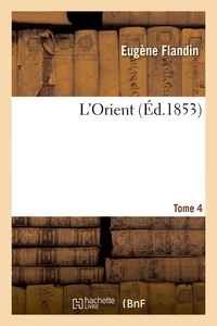 L'ORIENT. TOME 4