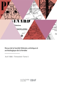 REVUE DE LA SOCIETE LITTERAIRE, ARTISTIQUE ET ARCHEOLOGIQUE DE LA VENDEE