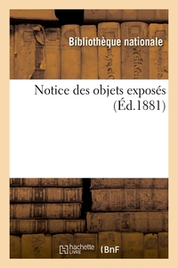 NOTICE DES OBJETS EXPOSES