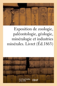 Exposition de zoologie, paléontologie, géologie, minéralogie et industries minérales