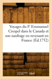 VOYAGES DU P. EMMANUEL CRESPEL DANS LE CANADA ET SON NAUFRAGE EN REVENANT EN FRANCE