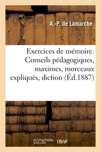 EXERCICES DE MEMOIRE. CONSEILS PEDAGOGIQUES, MAXIMES, MORCEAUX EXPLIQUES, DICTION - OUVRAGE CORRESPO