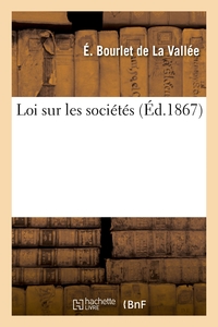LOI SUR LES SOCIETES - SUIVI D'UN COMMENTAIRE SUR DES ARTICLES RELATIFS A LA CONSTITUTION DES SOCIET