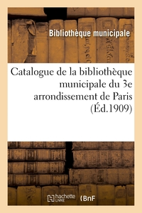 CATALOGUE DE LA BIBLIOTHEQUE MUNICIPALE DU 3E ARRONDISSEMENT DE PARIS