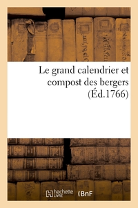 LE GRAND CALENDRIER ET COMPOST DES BERGERS - AVEC LE COMPOT NATUREL REFORME SELON LE RETRANCHEMENT D