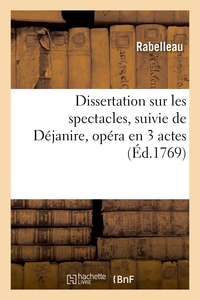 Dissertation sur les spectacles, suivie de Déjanire, opéra en 3 actes