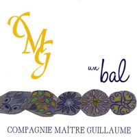 COMPAGNIE MAITRE GUILLAUME - UN BAL