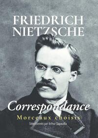 FRIEDRICH NIETZSCHE, CORRESPONDANCE