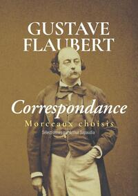 GUSTAVE FLAUBERT - CORRESPONDANCE