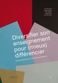 DIVERSIFIER SON ENSEIGNEMENT POUR (MIEUX) DIFFERENCIER. DES PROPOSITI ONS POUR LES DEGRES SECONDAIRE