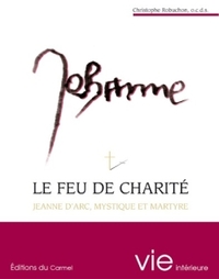Le feu de charité, Jeanne d'Arc, Mystique et Martyre