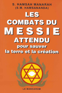 Les Combats du Messie Attendu, pour Sauver la Terre et la Création