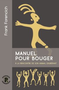 Manuel pour bouger - retrouvez votre exubérance animale