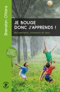 Je bouge donc j'apprends - mouvements, chansons et jeux