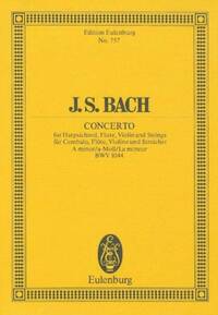 EULENBURG MINIATURE SCORES - TRIPLE CONCERTO LA MINEUR - BWV 1044. HARPSICHORD, FLUTE, VIOLIN AND ST