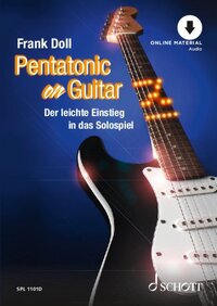 PENTATONIC ON GUITAR - DER LEICHTE EINSTIEG IN DAS SOLOSPIEL. GUITAR. METHODE.