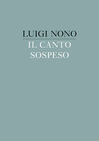 IL CANTO SOSPESO - FACSIMILE OF THE AUTOGRAPH SCORE. SOPRANO-, ALTO- AND TENOR-SOLO, MIXED CHOIR AND