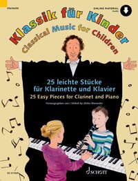 MUSIQUE CLASSIQUE POUR LES ENFANTS - 25 PIECES FACILES POUR CLARINETTE ET PIANO. CLARINET IN BB AND