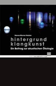 NEW MAGAZINE FOR MUSIC EDITION - HINTERGRUND KLANGKUNST - EIN BEITRAG ZUR AKUSTISCHEN OKOLOGIE