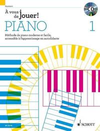 A VOUS DE JOUER! PIANO VOL. 1 PIANO +CD