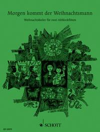MORGEN KOMMT DER WEIHNACHTSMANN - 33 FAVOURITE CHRISTMAS TUNES FOR 2 TREBLE RECORDERS. 2 TREBLE RECO