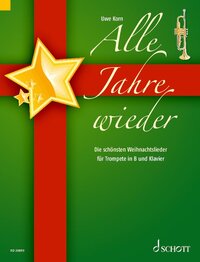 ALLE JAHRE WIEDER - DIE SCHONSTEN WEIHNACHTSLIEDER. TRUMPET IN BB AND PIANO.